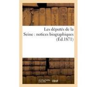 Les députés de la Seine : notices biographiques Collectif (Auteur)