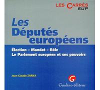 Les Deputes Europeens - Election, Mandat, Rôle, Le Parlement Européen Et Ses Pouvoirs