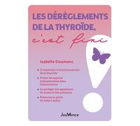 Les dérèglements de la thyroïde, c'est fini ! - Isabelle Doumenc - Jouvence - broché - Guide
