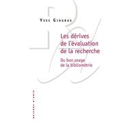 Les Dérives De L'évaluation De La Recherche - Du Bon Usage De La Bibliométrie