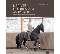 Les dérives du dressage moderne Recherche d'une alternative « classique » - Philippe Karl - Vigot - broché - Guide