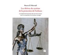 Les dérives du système de la protection de l'enfance Les dysfonctionnements des services sociaux avec la complicité d'une justice aveugle - Noura El Marradi - Du Pantheon Eds - broché - Témoignage