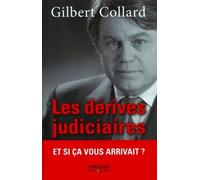 Les dérives judiciaires Et si ça vous arrivait ? - Gilbert Collard - Organisation Eds D' - broché - Essai