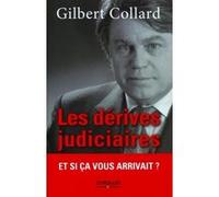 Gilbert Collard – Les dérives judiciaires – Et si ça vous arrivait ?