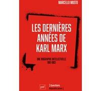 Les dernières années de Karl Marx: Une biographie intellectuelle, 1881-1883