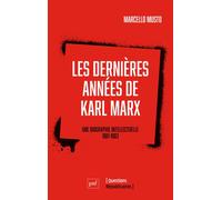 Les dernières années de Karl Marx Une biographie intellectuelle, 1881-1883 - Marcello Musto - Puf - broché - Biographie