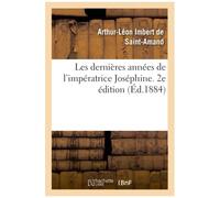 Les Dernières Années De L'impératrice Joséphine. 2e Édition