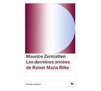 Les dernieres annees de Rainer Maria Rilke