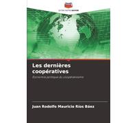 Les dernières coopératives: Économie politique du coopérativisme