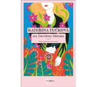 Les Dernières Déesses - Katerina Tucková - Charleston - broché - Roman