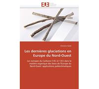 Les dernières glaciations en Europe du Nord-Ouest: Les isotopes du Carbone (14C et 13C) dans la matière organique des loess de l'Europe du Nord-Ouest: applications paléoclimatiques