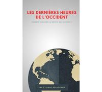 Les Dernières heures de l'Occident: Comment conjurer la défaite de l'Occident ?