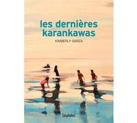 Les Dernières Karankawas Kimberly Garza (Auteur), Marthe Picard (Traduction)