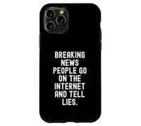 Les dernières Nouvelles Que Les Gens Vont sur Internet et racontent des mensonges Witty Coque pour iPhone 11 Pro