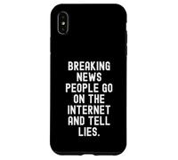 Les dernières Nouvelles Que Les Gens Vont sur Internet et racontent des mensonges Witty Coque pour iPhone XS Max