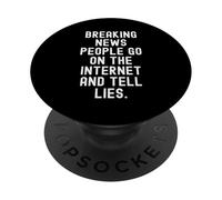 Les dernières Nouvelles Que Les Gens Vont sur Internet et racontent des mensonges Witty PopSockets PopGrip Adhésif
