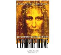 Les Dernières Paroles Du Christ - L'evangile Ultime