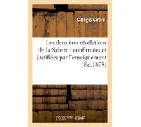 Les dernières révélations de la Salette : confirmées et justifiées par l'enseignement des ss.