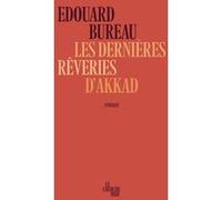 Les dernières rêveries d'Akkad Édouard Bureau (Auteur)