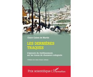 Les dernières traques L'épreuve du vieillissement, sur les traces de chasseurs solognots - Claire Cahen De Martin - L'harmattan - broché - Essai