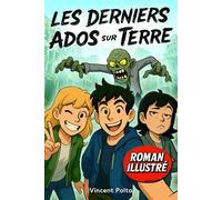 LES DERNIERS ADOS SUR TERRE: Un Roman Illustré d'Aventure et de Zombies ! Livre pour Garçon et Fille de 12 à 17 ans