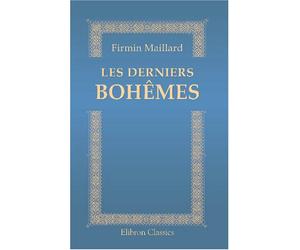 Les derniers Bohêmes: Henri Murger et son temps