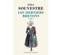Les derniers Bretons T.1 - Emile Souvestre - Des Equateurs Eds - broché - Essai