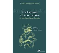 Les derniers conquistadores - la non-conquete du cambodge La non-conquête du Cambodge - Gabriel Quiroga De San Antonio - Anacharsis - broché - Essai