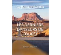 Les derniers danseurs de l'ouest - Guillaume Regnier - Il Est Midi Editions - broché - Roman