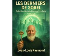 Les derniers de Sorel: Héritage Raymond, La SAGA Tome 1 à 5