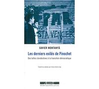 Les derniers exilés de Pinochet: Des luttes clandestines à la transition démocratique (Chili 1984-1991)