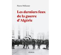 Les Derniers Feux De La Guerre D'algérie