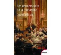 Les derniers feux de la monarchie Charles-Éloi Vial (Auteur)