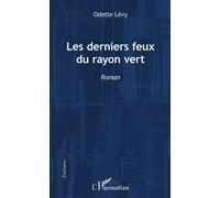 Odette Lévy – Les derniers feux du rayon vert – Roman – Broché