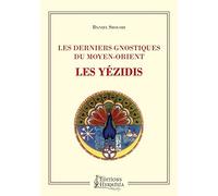 Les derniers gnostiques du Moyen-Orient - Les Yézidis