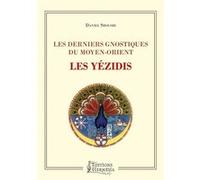 Les derniers gnostiques du Moyen-Orient - Les Yézidis Daniel Shoushi (Auteur)