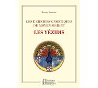 Les derniers gnostiques du Moyen-Orient - Les Yézidis - Daniel Shoushi - Hermesia - broché - Essai