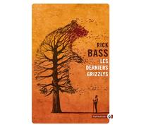 Les derniers grizzlys - Rick Bass - Gallmeister - Poche - Roman