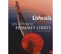 Les derniers hommes libres: Ushuaïa