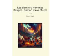 Les derniers Hommes Rouges: Roman d'aventures