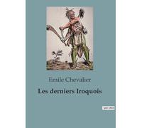 Les derniers Iroquois: Un récit transition des derniers Iroquois et de leur lutte pour la survie