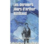 Les derniers jours d'Arthur Rimbaud