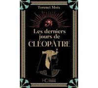 Les derniers jours de Cléopâtre Terenci Moix (Auteur), Anne-Carole Grillot (Traduction)