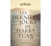 Les derniers jours de Harry Yuan - Jean-Pierre Arbon - Au diable vauvert - broché - Roman