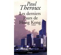 Les derniers jours de hong kong - roman - Paul Theroux - Grasset - Livre