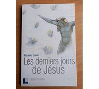 Les Derniers Jours de Jésus : Textes et Événements