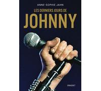 Les derniers jours de Johnny - Anne-Sophie Jahn - Grasset - broché - Essai