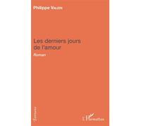 Les derniers jours de l'amour - Philippe Valéri - L'harmattan - broché - Roman