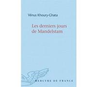 Les derniers jours de Mandelstam Vénus Khoury-Ghata (Auteur)