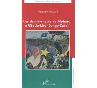 Les derniers jours de Mobutu à Gbado-Lite (Congo Zaïre) - Valentin Nagifi - L'harmattan - broché - Etude